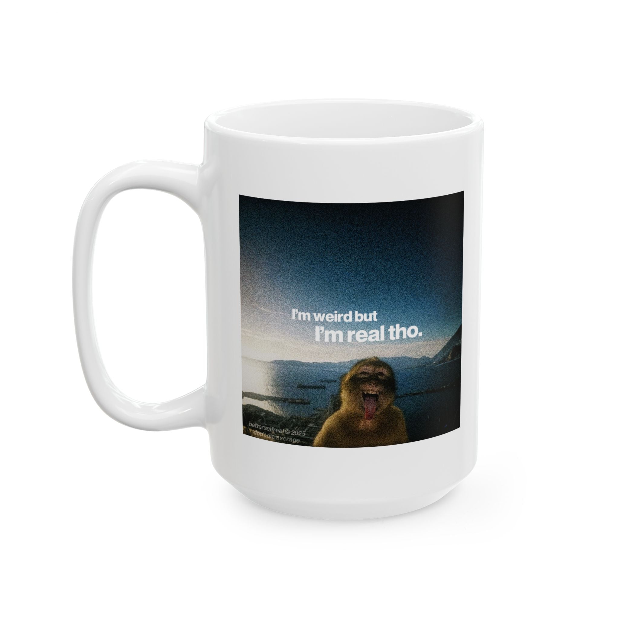 I'M WEIRD BUT I'M REAL THO MONKEY MUG